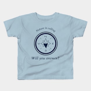 Nature is calling. Will you answer? Kids T-Shirt